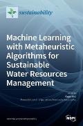 Machine Learning with Metaheuristic Algorithms for Sustainable Water Resources Management