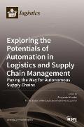 Exploring the Potentials of Automation in Logistics and Supply Chain Management: Paving the Way for Autonomous Supply Chains