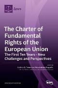 The Charter of Fundamental Rights of the European Union: The First Ten Years - New Challenges and Perspectives