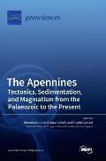 The Apennines: Tectonics, Sedimentation, and Magmatism from the Palaeozoic to the Present