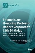 Theme Issue Honoring Professor Robert Verpoorte's 75th Birthday: Past, Current and Future of Natural Products Research