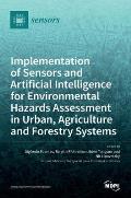 Implementation of Sensors and Artificial Intelligence for Environmental Hazards Assessment in Urban, Agriculture and Forestry Systems