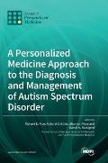 A Personalized Medicine Approach to the Diagnosis and Management of Autism Spectrum Disorder