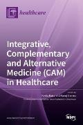 Integrative, Complementary and Alternative Medicine (CAM) in Healthcare