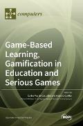 Game-Based Learning, Gamification in Education and Serious Games