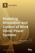 Modeling, Simulation and Control of Wind Diesel Power Systems