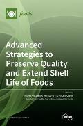Advanced Strategies to Preserve Quality and Extend Shelf Life of Foods