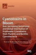 Cyanotoxins in Bloom: Ever-Increasing Occurrence and Global Distribution of Freshwater Cyanotoxins from Planktic and Benthic Cyanobacteria