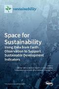 Space for Sustainability: Using Data from Earth Observation to Support Sustainable Development Indicators