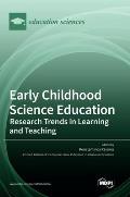 Early Childhood Science Education: Research Trends in Learning and Teaching