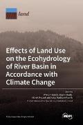 Effects of Land Use on the Ecohydrology of River Basin in Accordance with Climate Change