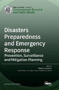 Disasters Preparedness and Emergency Response: Prevention, Surveillance and Mitigation Planning
