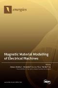 Magnetic Material Modelling of Electrical Machines