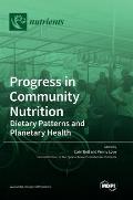 Progress in Community Nutrition: Dietary Patterns and Planetary Health
