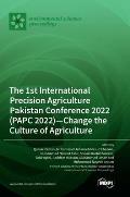 The 1st International Precision Agriculture Pakistan Conference 2022 (PAPC 2022)-Change the Culture of Agriculture