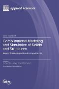 Computational Modeling and Simulation of Solids and Structures: Recent Advances and Practical Applications