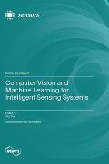 Computer Vision and Machine Learning for Intelligent Sensing Systems