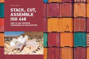 Stack Cut Assemble ISO 668 How to use shipping containers in architecture