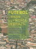 Futebol: Urban Euphoria in Brazil