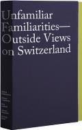 Unfamiliar Familiarities Outside Views on Switzerland