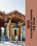 Wang Shu & Amateur Architecture Studio