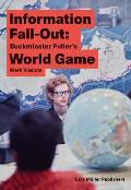 Information Fall Out Buckminster Fullers World Game
