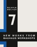 Walter Gropius: New Works from Bauhaus Workshops: Bauhausb?cher 7