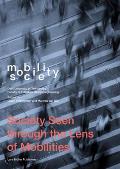 Mobility Society: Society Seen Through the Lens of Mobilities