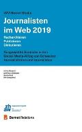 IAM-Bernet Studie Journalisten im Web 2019: Recherchieren, Publizieren, Diskutieren: Ausgew?hlte Einblicke in den Social-Media-Alltag von Schweizer Jo