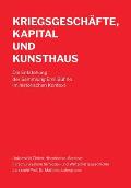 Kriegsgesch?fte, Kapital und Kunsthaus: Die Entstehung der Sammlung Emil B?hrle im historischen Kontext