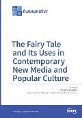The Fairy Tale and Its Uses in Contemporary New Media and Popular Culture