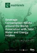 Beverage Consumption Habits Around the World: Association with Total Water and Energy Intakes