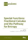 Special Functions: Fractional Calculus and the Pathway for Entropy
