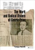 City & the Architecture of Change The Work & Radical Visions of Cedric Price