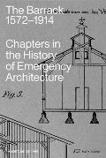 The Barrack, 1572-1914: Chapters in the History of Emergency Architecture