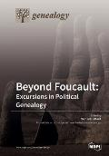 Beyond Foucault: Excursions in Political Genealogy
