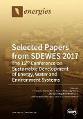 Selected Papers from Sdewes 2017: The 12th Conference on Sustainable Development of Energy, Water and Environment Systems