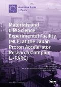 Materials and Life Science Experimental Facility (MLF) at the Japan Proton Accelerator Research Complex (J-PARC)