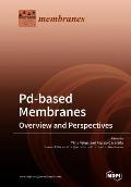 Pd-Based Membranes: Overview and Perspectives