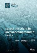 Fungal Infections in Immunocompromised Hosts