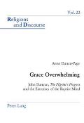 Grace Overwhelming: John Bunyan, The Pilgrim's Progress and the Extremes of the Baptist Mind