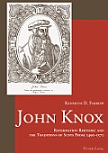 John Knox: Reformation Rhetoric and the Traditions of Scots Prose 1490-1570