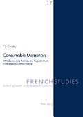 Consumable Metaphors: Attitudes towards Animals and Vegetarianism in Nineteenth-Century France