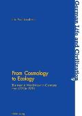 From Cosmology to Ecology: The Monist World-View in Germany from 1770 to 1930