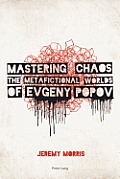 Mastering Chaos: The Metafictional Worlds of Evgeny Popov