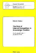 The Role of Internal Competition in Knowledge Creation: An Empirical Study in Japanese Firms