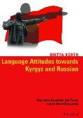 Language Attitudes towards Kyrgyz and Russian: Discourse, Education and Policy in post-Soviet Kyrgyzstan