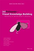 (e)Pedagogy - Visual Knowledge Building: Rethinking Art and New Media in Education
