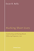 Marking Short Lives: Constructing and Sharing Rituals Following Pregnancy Loss