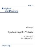 Synthesizing the Vedanta: The Theology of Pierre Johanns S. J.